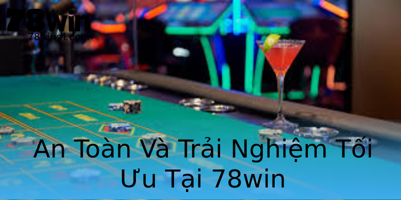 An Toàn Và Trải Nghiệm Tối Ưu Tại 78win An Toàn Và Trải Nghiệm Tối Ưu Tại 78win