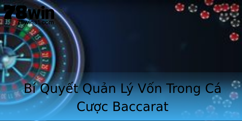 Bí Quyết Quản Lý Vốn Trong Cá Cược Baccarat Bí Quyết Quản Lý Vốn Trong Cá Cược Baccarat