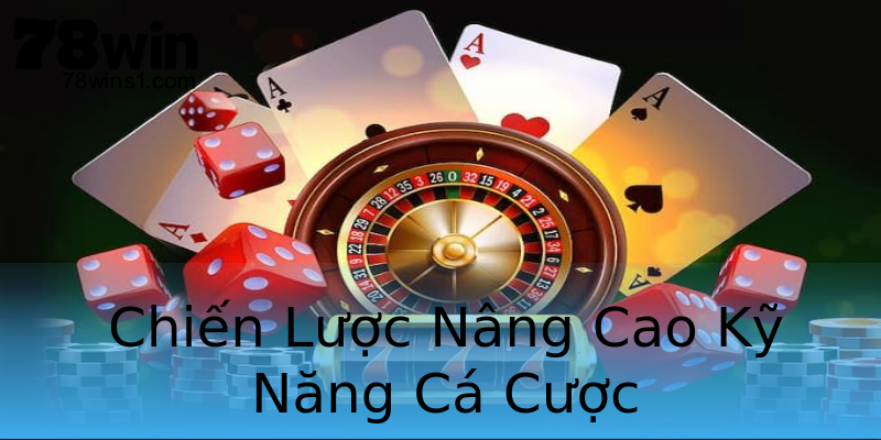 Chiến Lược Nâng Cao Kỹ Năng Cá Cược Chiến Lược Nâng Cao Kỹ Năng Cá Cược