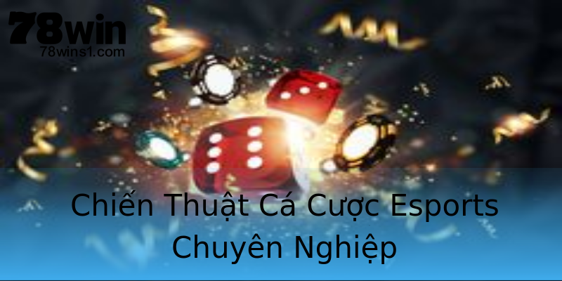 Chiến Thuật Cá Cược Esports Chuyên Nghiệp Chiến Thuật Cá Cược Esports Chuyên Nghiệp