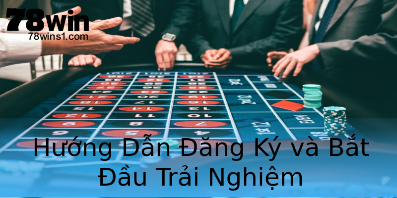 Hướng Dẫn Đăng Ký và Bắt Đầu Trải Nghiệm Hướng Dẫn Đăng Ký và Bắt Đầu Trải Nghiệm
