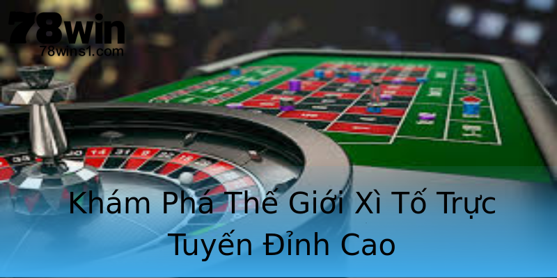 Khám Phá Thế Giới Xì Tố Trực Tuyến Đỉnh Cao Khám Phá Thế Giới Xì Tố Trực Tuyến Đỉnh Cao