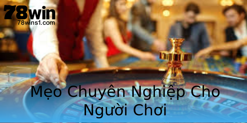 Mẹo Chuyên Nghiệp Cho Người Chơi Mẹo Chuyên Nghiệp Cho Người Chơi