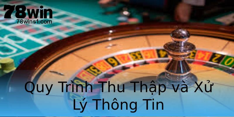 Quy Trình Thu Thập và Xử Lý Thông Tin Quy Trình Thu Thập và Xử Lý Thông Tin
