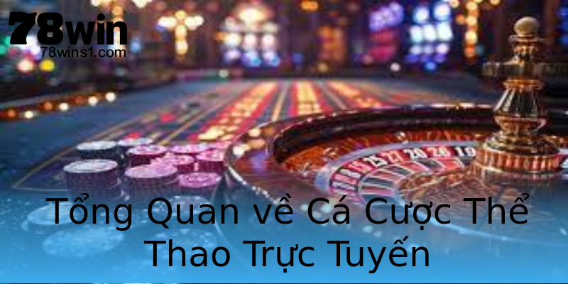 Tổng Quan về Cá Cược Thể Thao Trực Tuyến Tổng Quan về Cá Cược Thể Thao Trực Tuyến