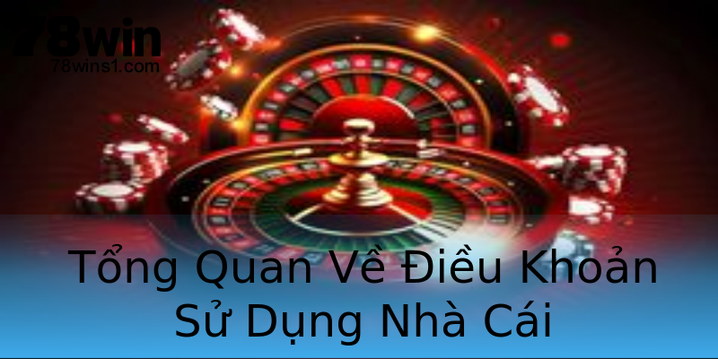 Tổng Quan Về Điều Khoản Sử Dụng Nhà Cái Tổng Quan Về Điều Khoản Sử Dụng Nhà Cái