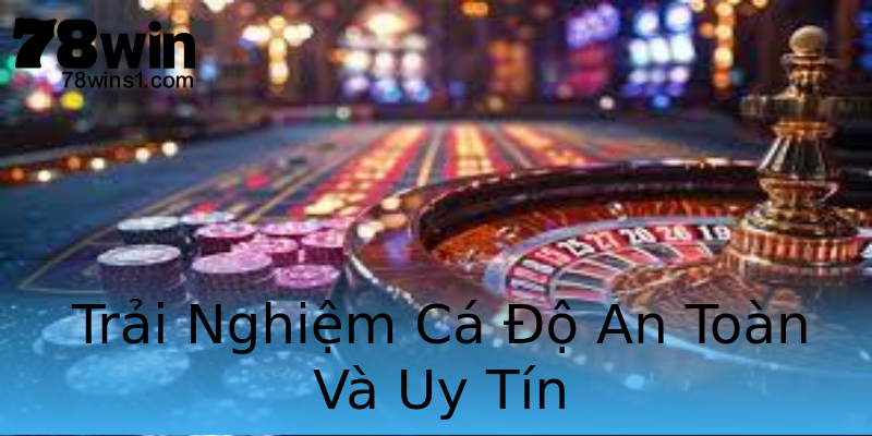 Trải Nghiệm Cá Độ An Toàn Và Uy Tín Trải Nghiệm Cá Độ An Toàn Và Uy Tín